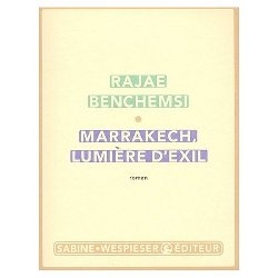 Marrakech, luz de exilio por rajae benchemsi